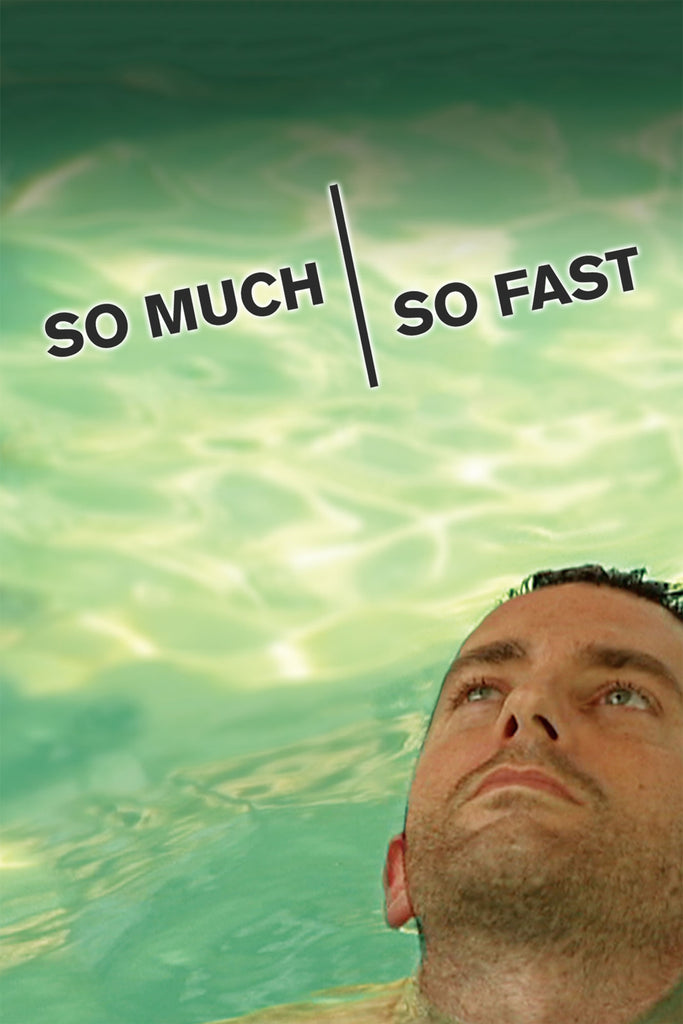 So Much So Fast