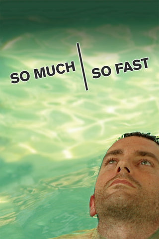 So Much So Fast