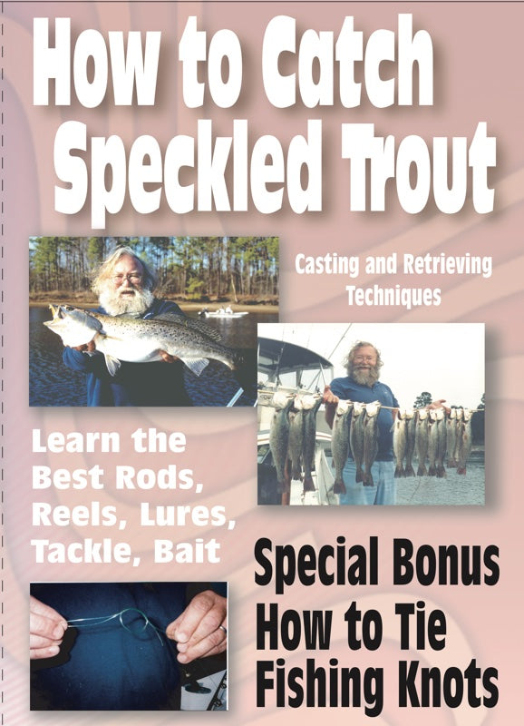 How To Catch Speckled Trout & How To Tie Fishing Knots