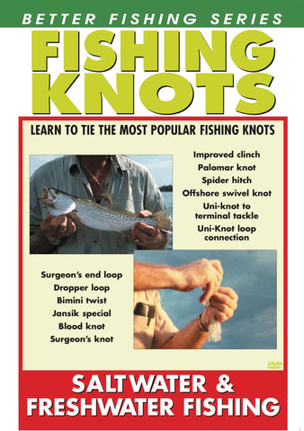 Better Fishing Series: Fishing Knots - For Both Saltwater & Freshwater Fishing